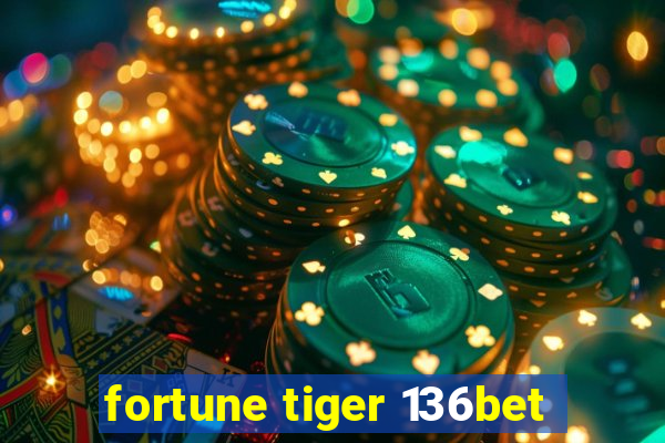 fortune tiger 136bet