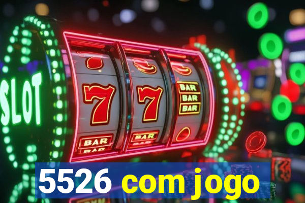 5526 com jogo