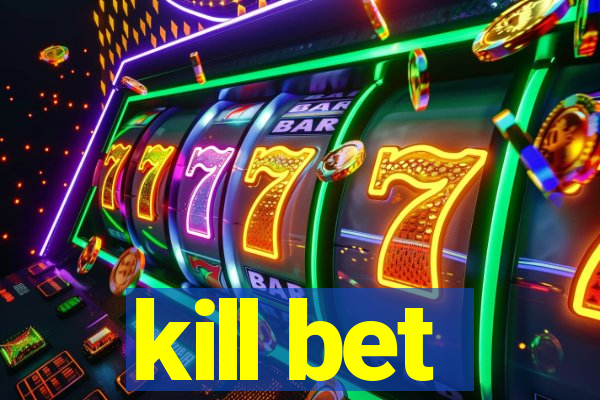 kill bet