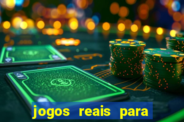 jogos reais para ganhar dinheiro