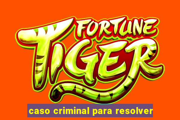 caso criminal para resolver