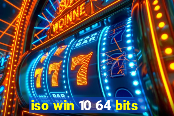 iso win 10 64 bits