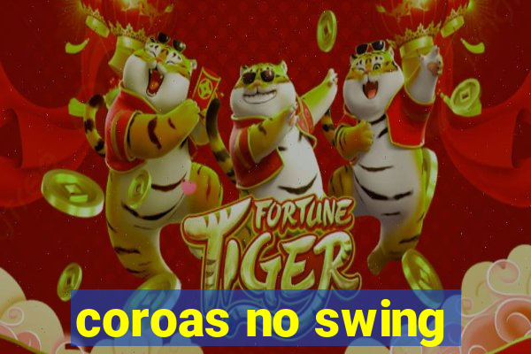 coroas no swing