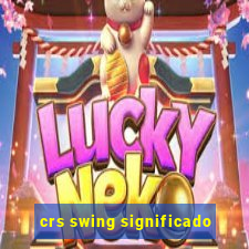 crs swing significado