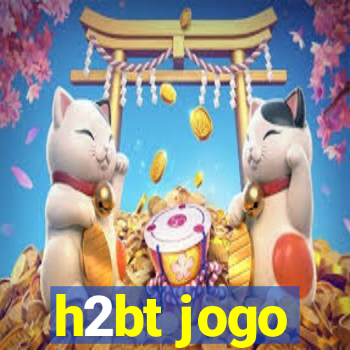 h2bt jogo