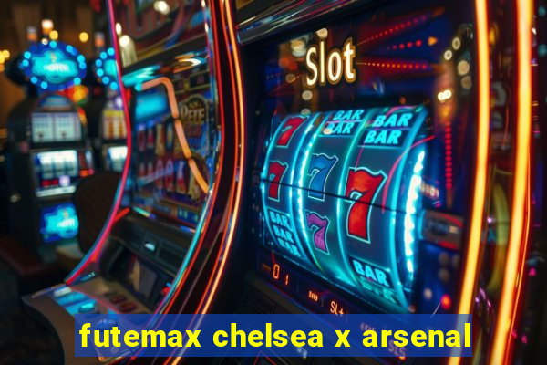 futemax chelsea x arsenal