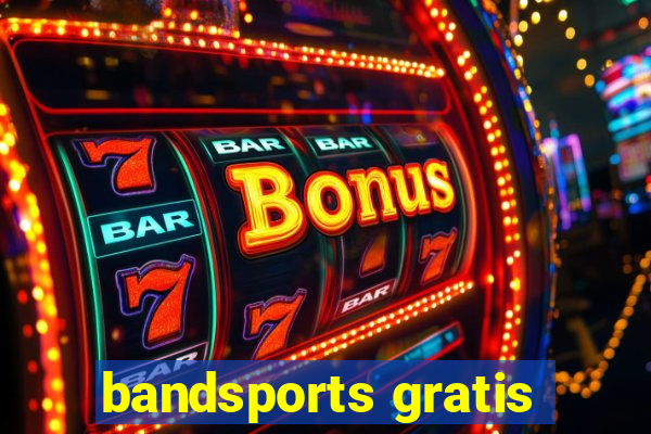 bandsports gratis