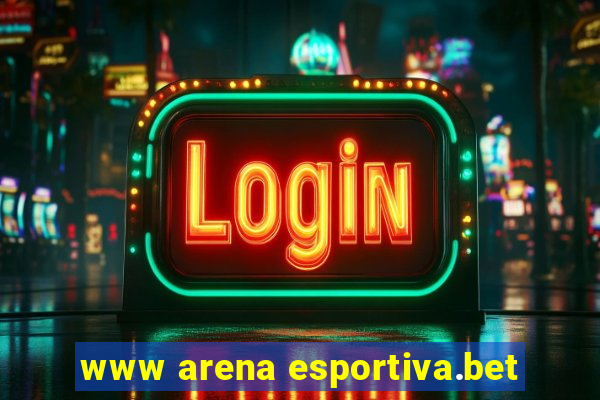 www arena esportiva.bet