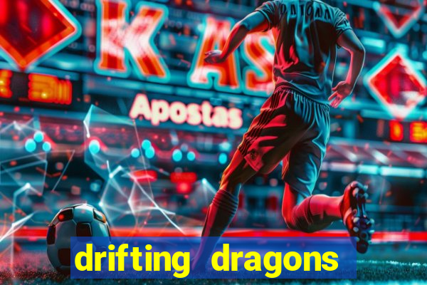 drifting dragons vai ter 2 temporada