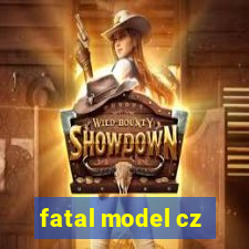 fatal model cz