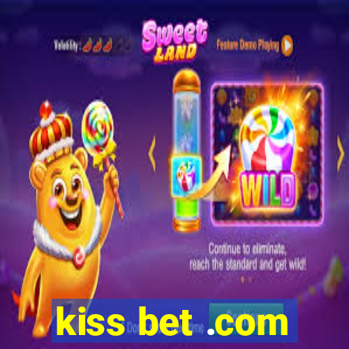 kiss bet .com