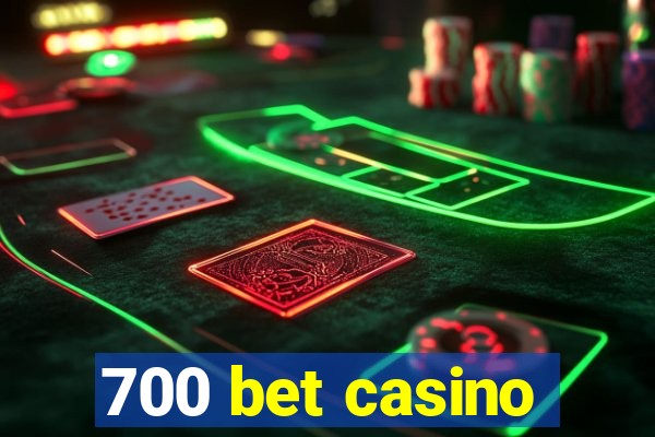 700 bet casino