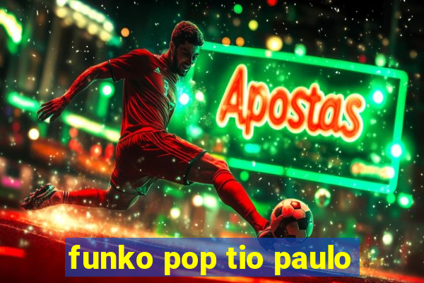 funko pop tio paulo