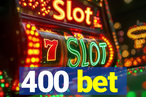 400 bet