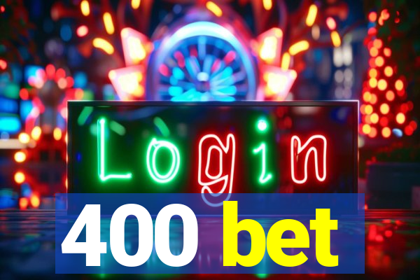 400 bet