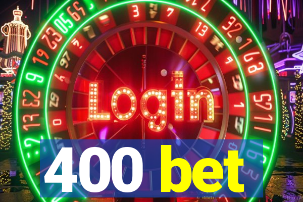 400 bet