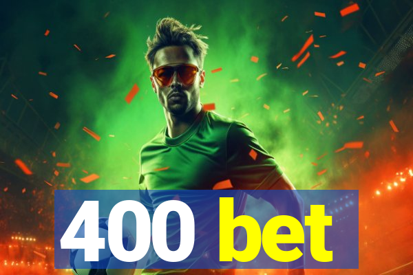 400 bet