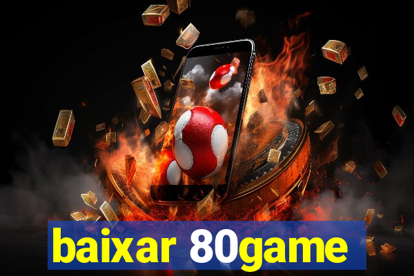 baixar 80game