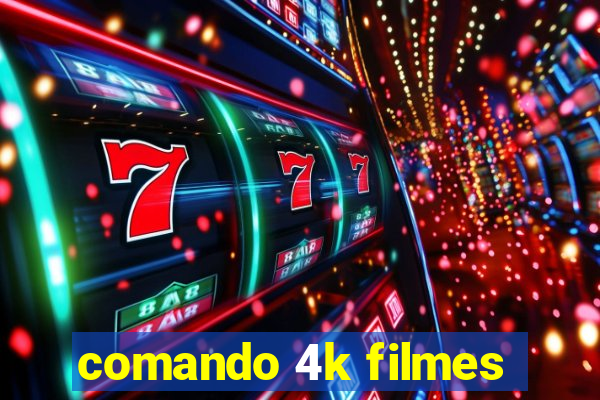 comando 4k filmes