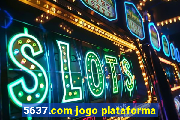 5637.com jogo plataforma