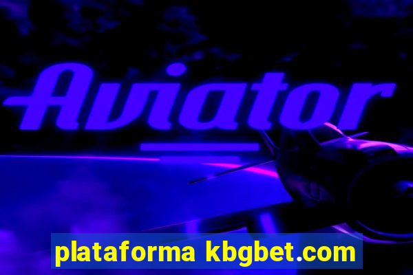 plataforma kbgbet.com