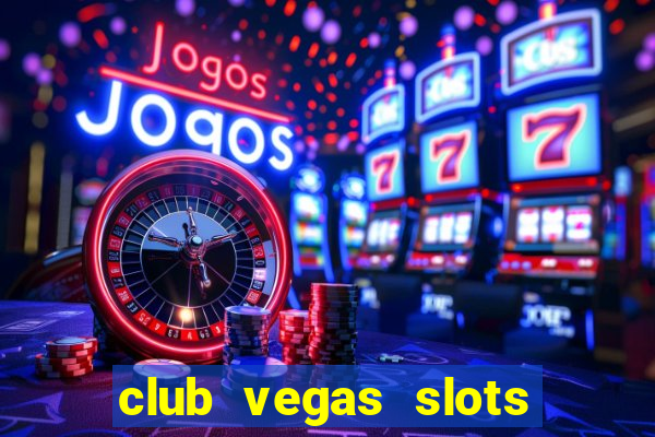 club vegas slots casino games 777