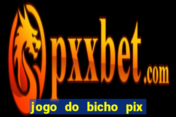 jogo do bicho pix da sorte