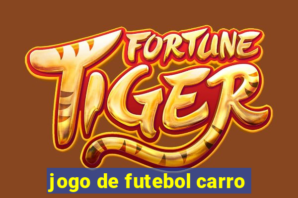 jogo de futebol carro