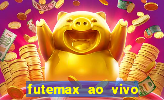 futemax ao vivo futebol ao vivo hoje