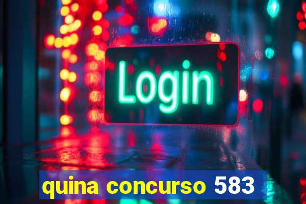 quina concurso 583