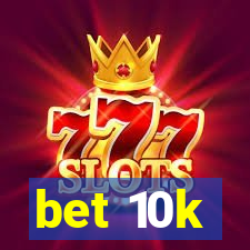 bet 10k