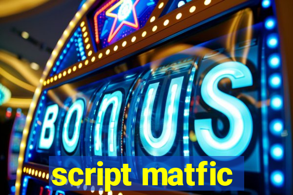 script matfic