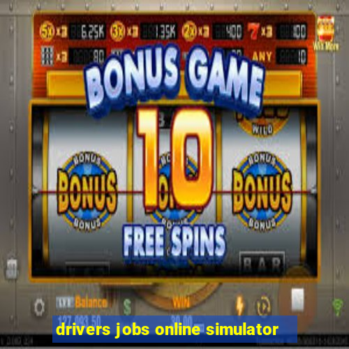 drivers jobs online simulator