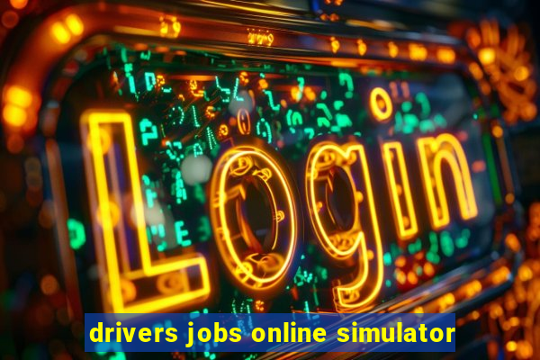 drivers jobs online simulator