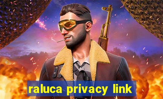 raluca privacy link