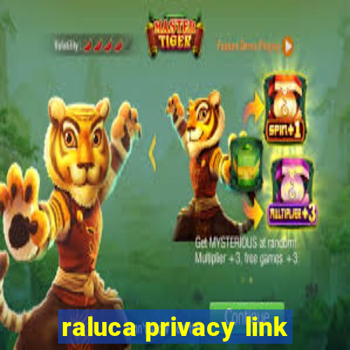 raluca privacy link