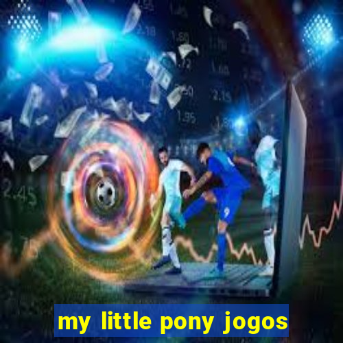 my little pony jogos