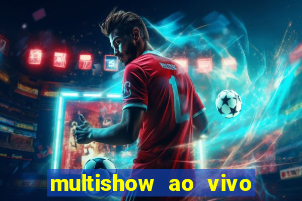 multishow ao vivo gratis online