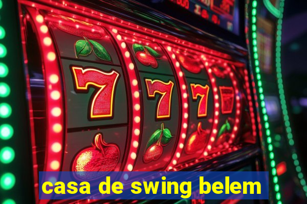 casa de swing belem