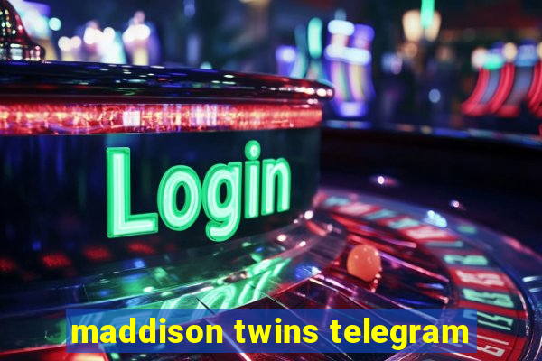 maddison twins telegram