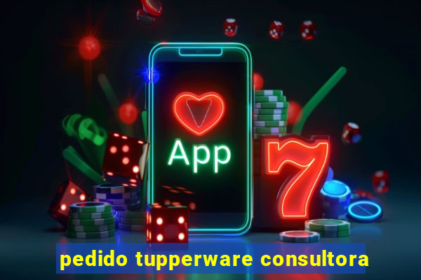 pedido tupperware consultora