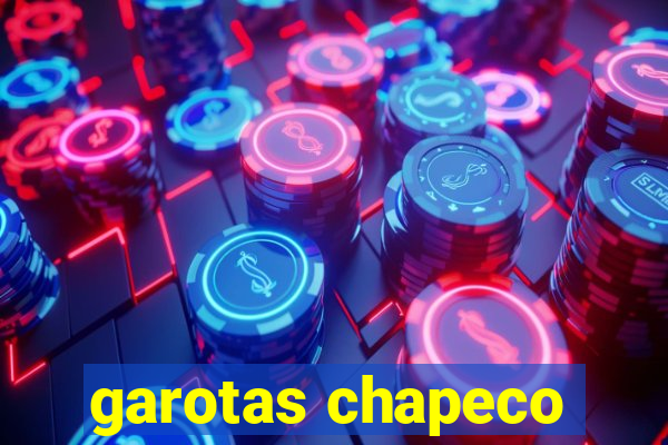 garotas chapeco