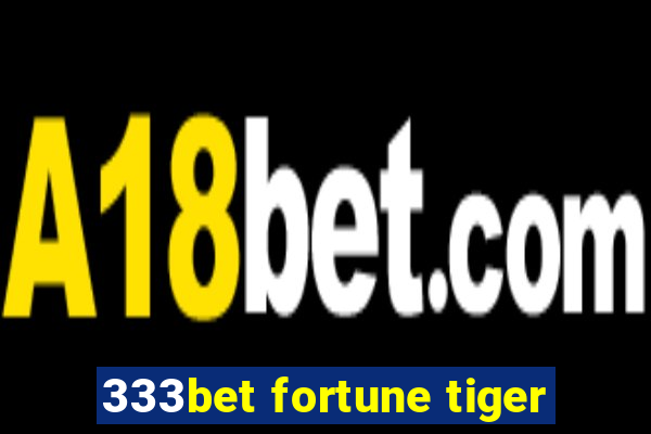 333bet fortune tiger