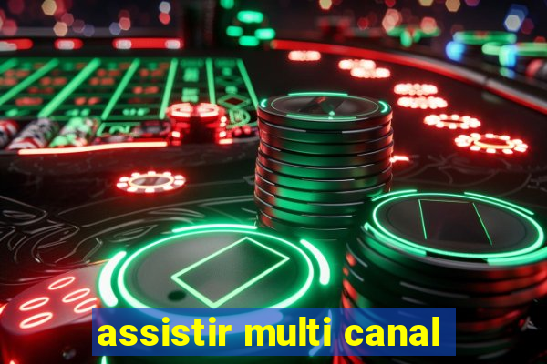 assistir multi canal