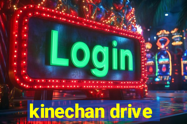 kinechan drive