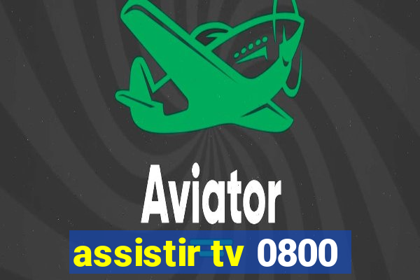 assistir tv 0800