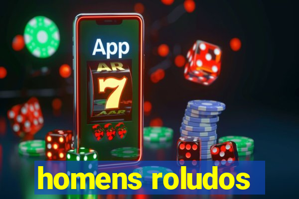 homens roludos