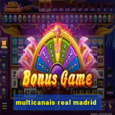 multicanais real madrid