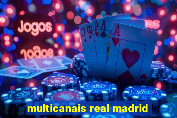 multicanais real madrid