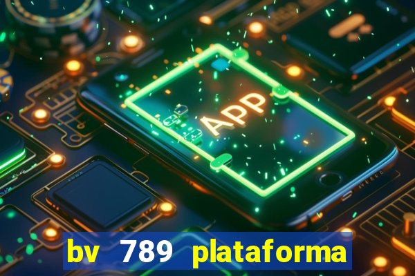 bv 789 plataforma de jogos